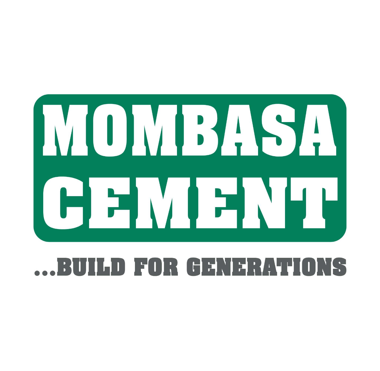 MOMBASA CEMENT LIMITED KENYA’S MOST TRUSTED CEMENT COMPANY 